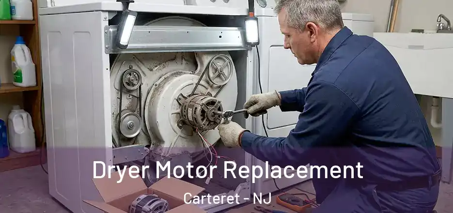  Dryer Motor Replacement Carteret - NJ