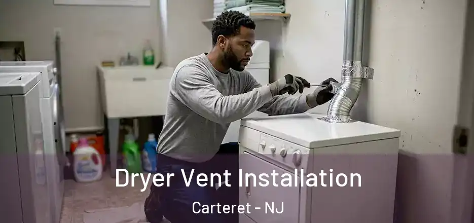  Dryer Vent Installation Carteret - NJ