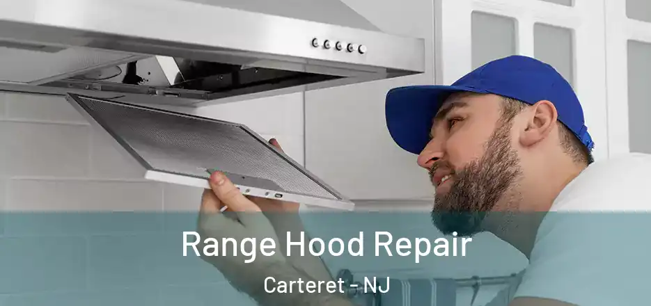  Range Hood Repair Carteret - NJ