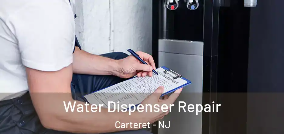  Water Dispenser Repair Carteret - NJ